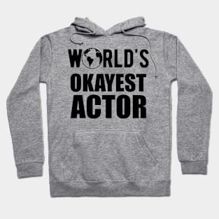 Actor - World's Okayest Actor Hoodie